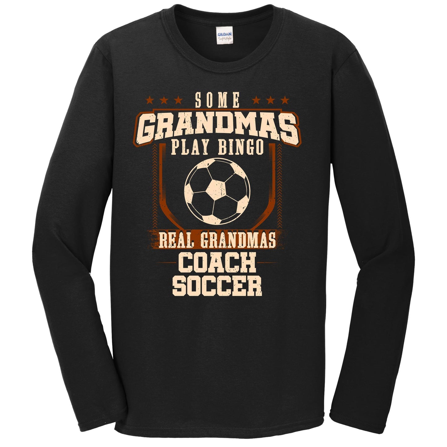 Some Grandmas Play Bingo Real Grandmas Coach Soccer Long Sleeve Shirt