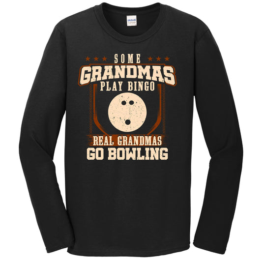 Some Grandmas Play Bingo Real Grandmas Go Bowling Long Sleeve Shirt