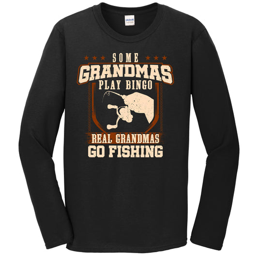 Some Grandmas Play Bingo Real Grandmas Go Fishing Long Sleeve Shirt