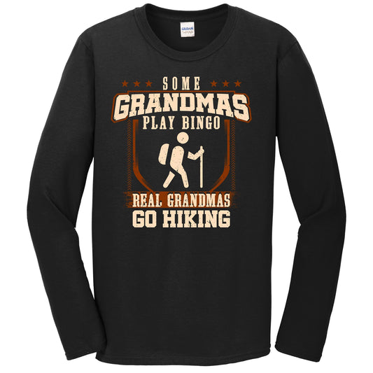 Some Grandmas Play Bingo Real Grandmas Go Hiking Long Sleeve Shirt