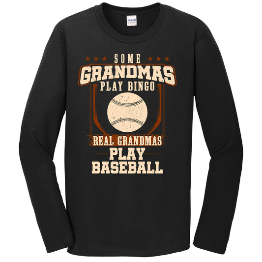 Some Grandmas Play Bingo Real Grandmas Play Baseball Long Sleeve Shirt