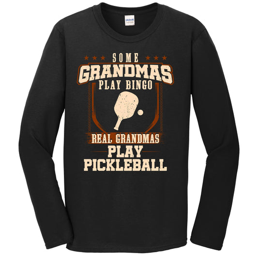 Some Grandmas Play Bingo Real Grandmas Play Pickleball Long Sleeve Shirt