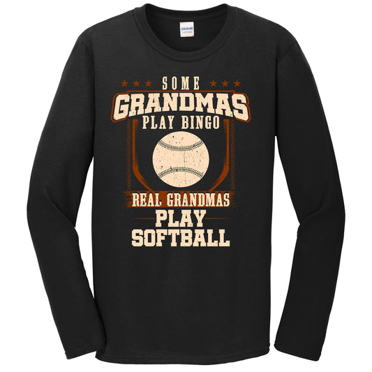 Some Grandmas Play Bingo Real Grandmas Play Softball Long Sleeve Shirt