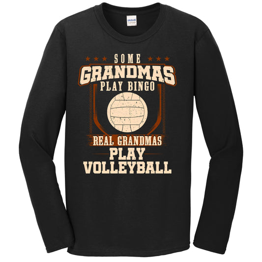 Some Grandmas Play Bingo Real Grandmas Play Volleyball Long Sleeve Shirt