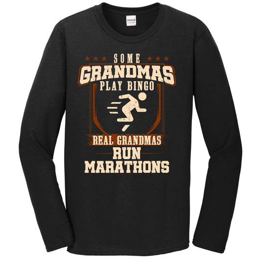 Some Grandmas Play Bingo Real Grandmas Run Marathons Long Sleeve Shirt