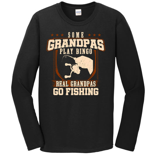 Some Grandpas Play Bingo Real Grandpas Go Fishing Long Sleeve Shirt
