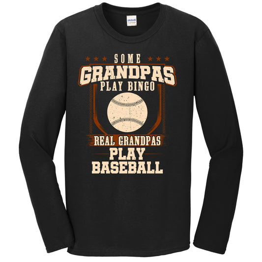 Some Grandpas Play Bingo Real Grandpas Play Baseball Long Sleeve Shirt