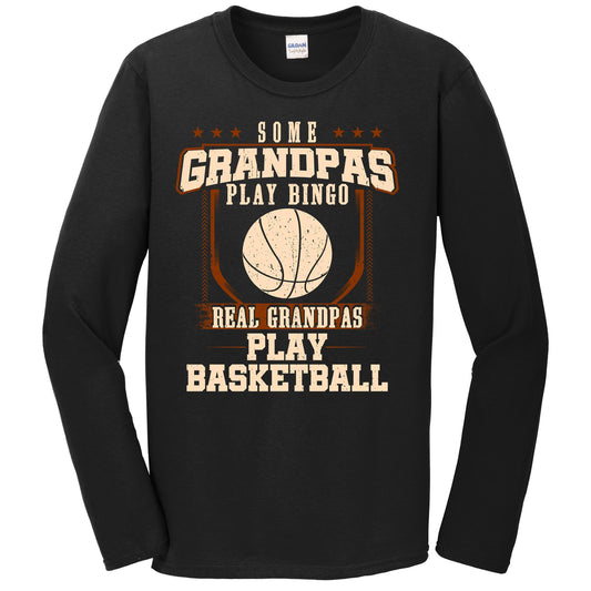Some Grandpas Play Bingo Real Grandpas Play Basketball Long Sleeve Shirt