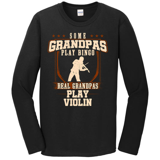 Some Grandpas Play Bingo Real Grandpas Play Violin Long Sleeve Shirt