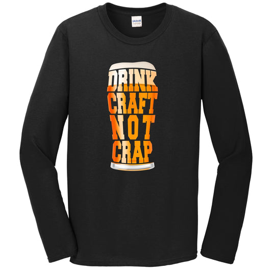 Drink Craft Not Crap Funny Craft Beer Long Sleeve T-Shirt
