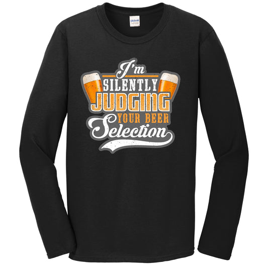 I'm Silently Judging Your Beer Selection Craft Beer Long Sleeve T-Shirt