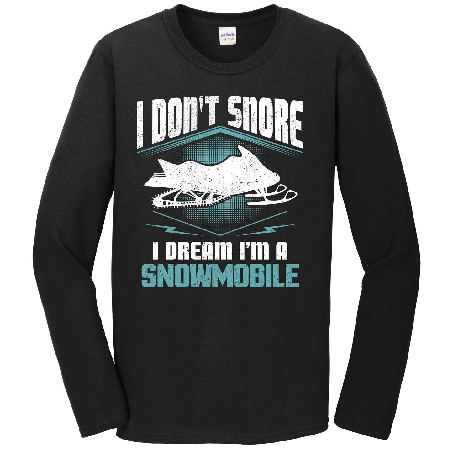 I Don't Snore I Dream I'm A Snowmobile Snowmobiling Long Sleeve T-Shirt