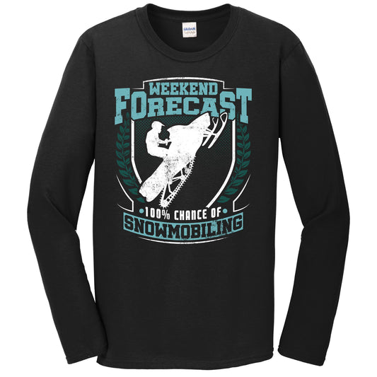 Weekend Forecast 100% Chance of Snowmobiling Funny Long Sleeve T-Shirt