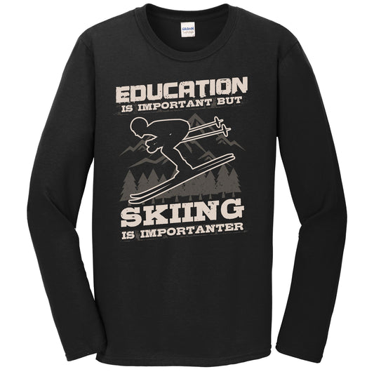 Education Is Important But Skiing Is Importanter Funny Long Sleeve T-Shirt