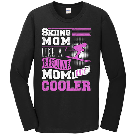 Skiing Mom Like A Regular Only Cooler Mother's Day Long Sleeve T-Shirt