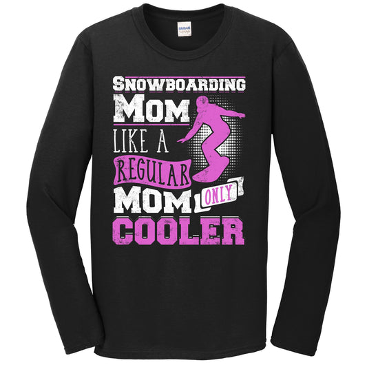 Snowboarding Mom Like A Regular Only Cooler Mother's Day Long Sleeve T-Shirt