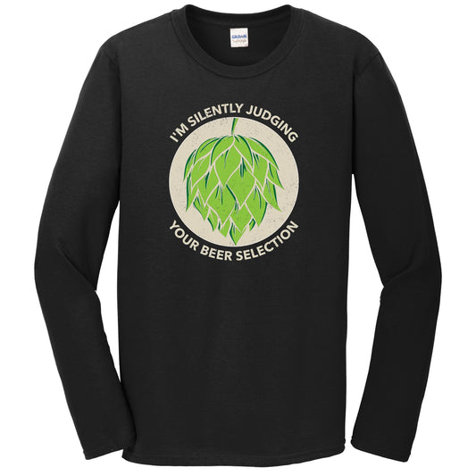 I'm Silently Judging Your Beer Selection Funny Craft Beer Long Sleeve T-Shirt