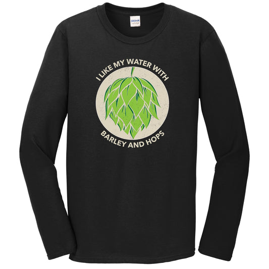 I Like My Water With Barley And Hops Funny Craft Beer Long Sleeve T-Shirt