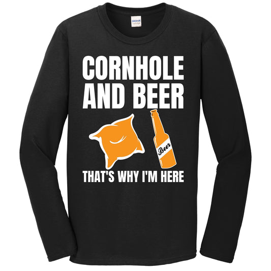 Cornhole and Beer That's Why I'm Here Cornhole Tournament Long Sleeve T-Shirt