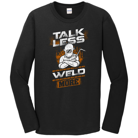 Talk Less Weld More Funny Welder Welding Quote Long Sleeve T-Shirt