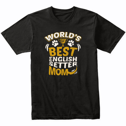 World's Best English Setter Mom Graphic T-Shirt