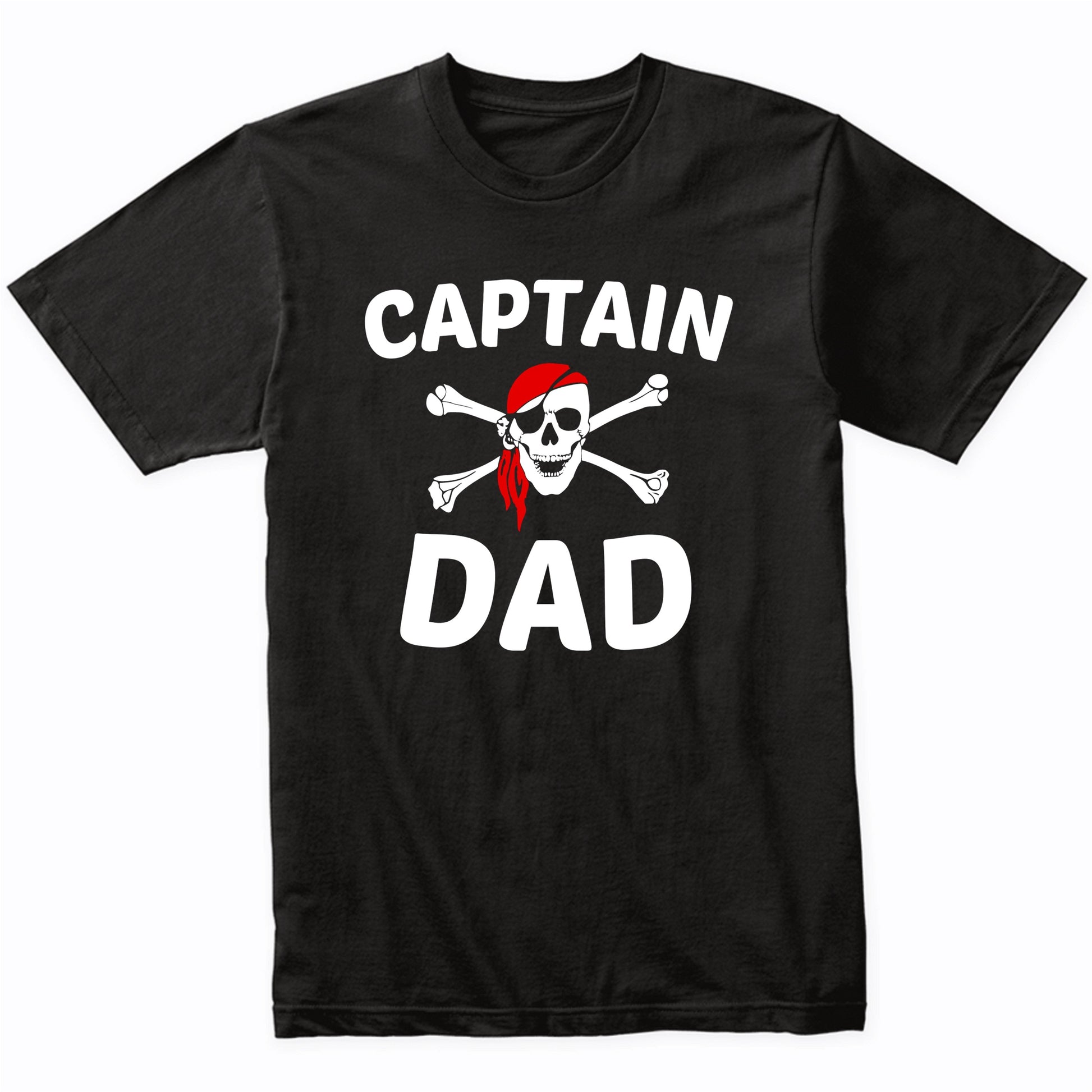 Captain Dad Skull And Crossbones Pirate Father's Day T-Shirt