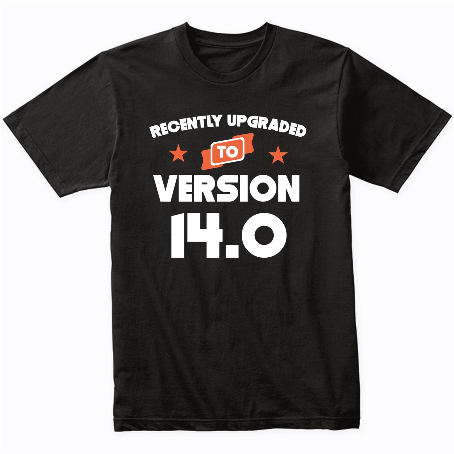 Recently Upgraded To Version 14.0 Funny 14th Birthday T-Shirt