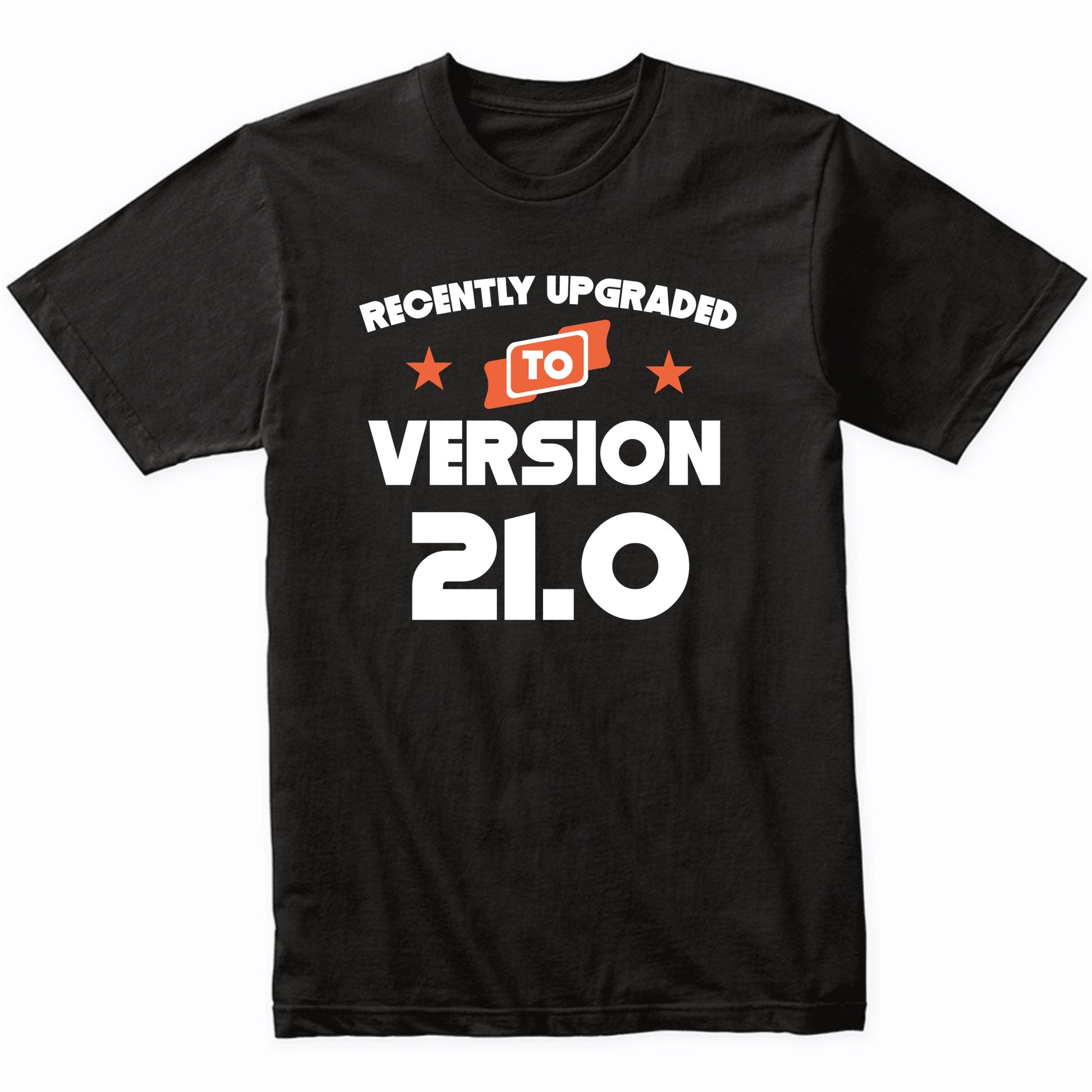 Recently Upgraded To Version 21.0 Funny 21st Birthday T-Shirt