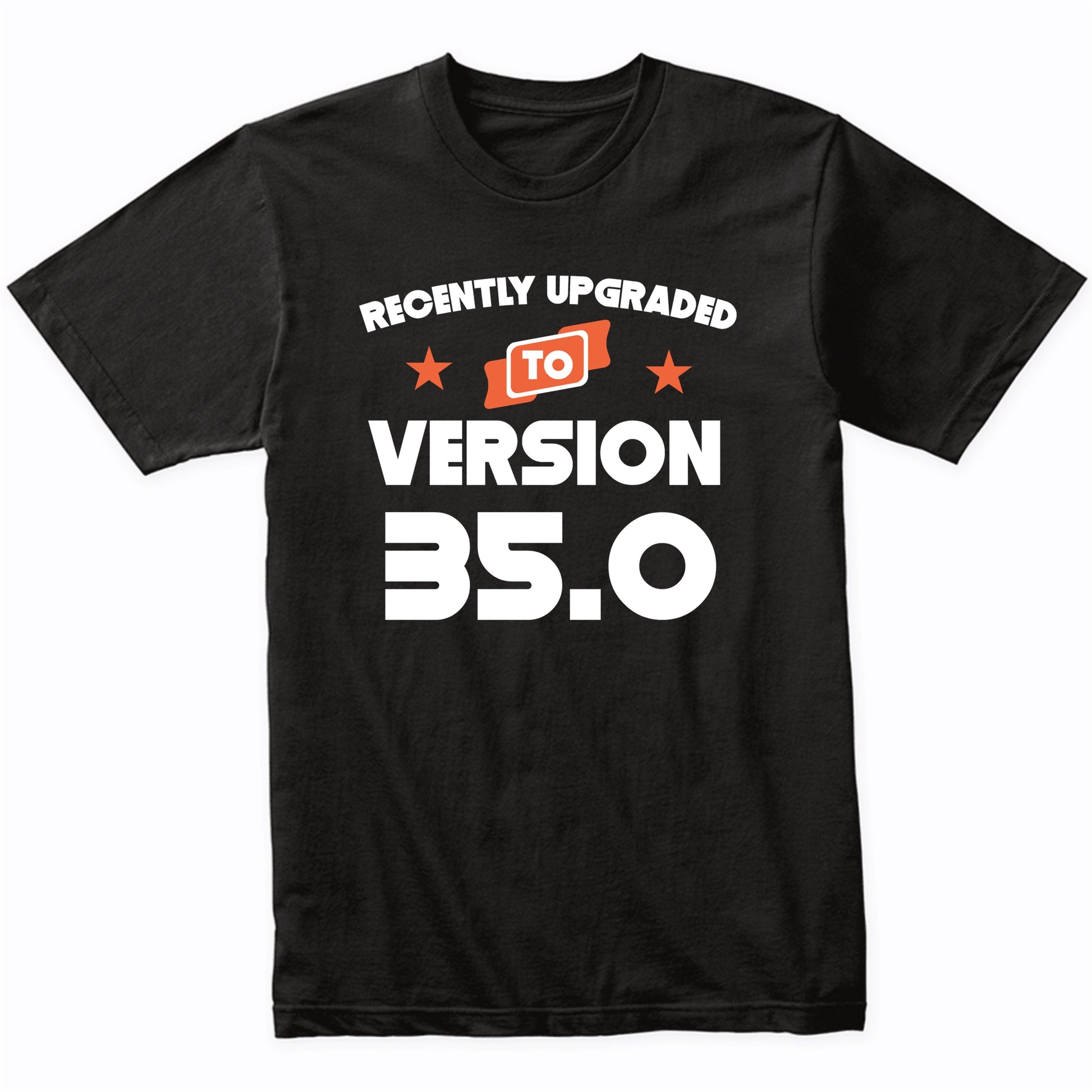 Recently Upgraded To Version 35.0 Funny 35th Birthday T-Shirt