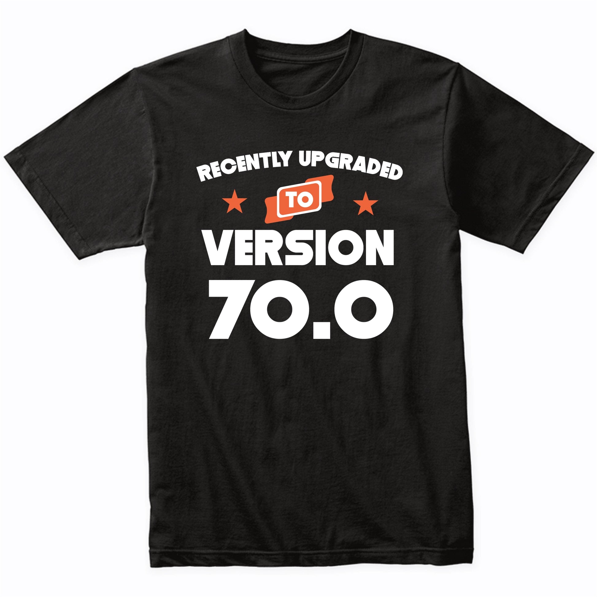 Recently Upgraded To Version 70.0 Funny 70th Birthday T-Shirt