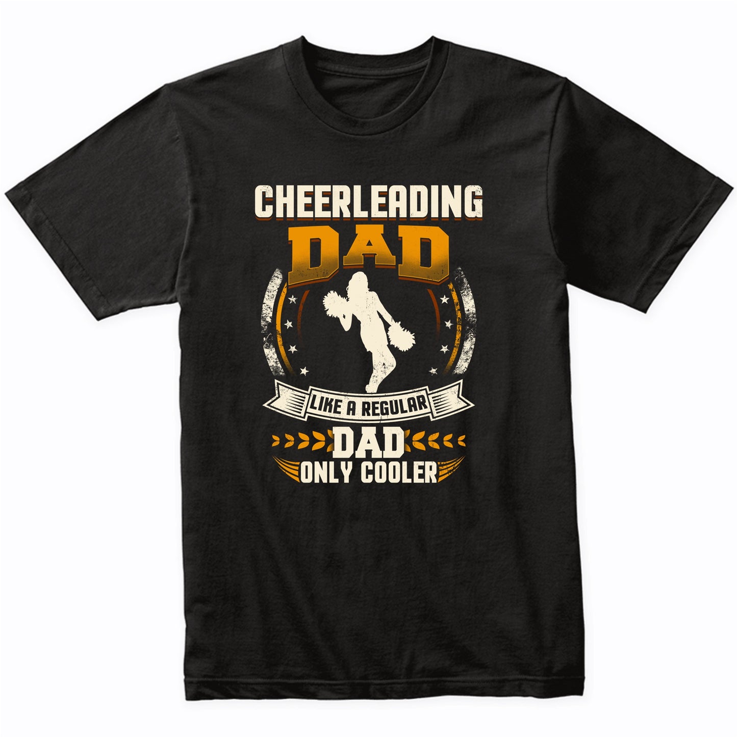 Cheerleading Dad Like A Regular Dad Only Cooler Funny T-Shirt