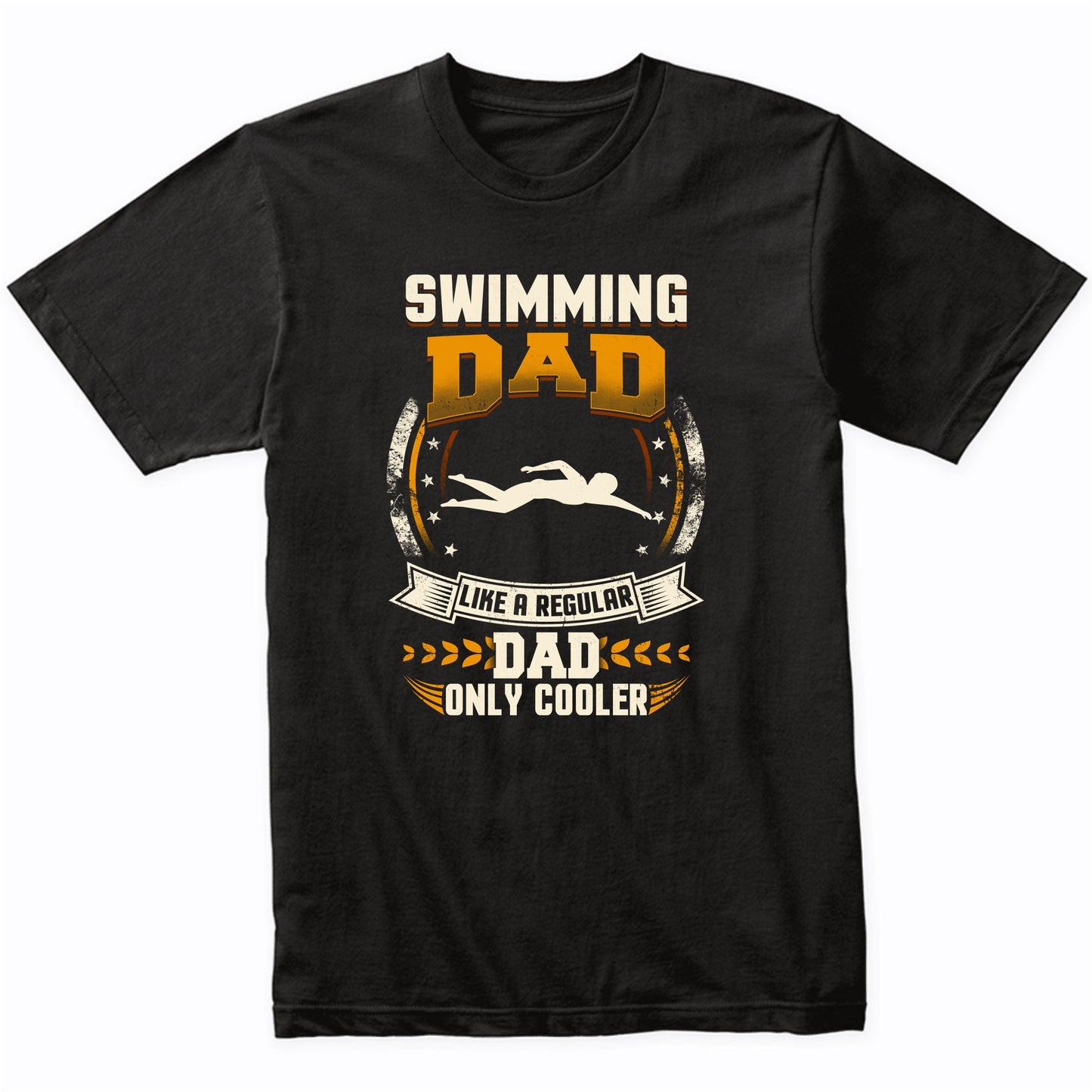 Swimming Dad Like A Regular Dad Only Cooler Funny T-Shirt