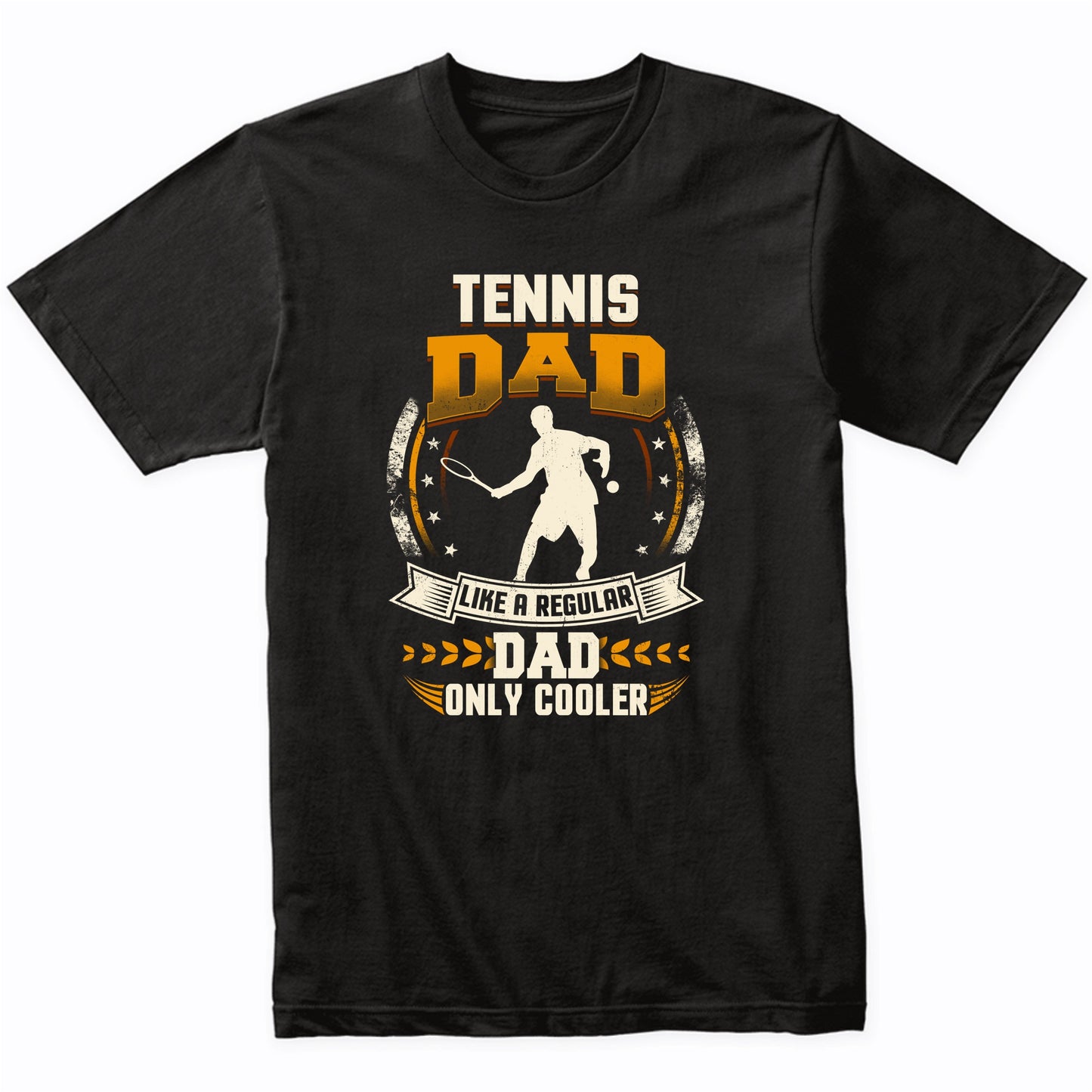 Tennis Dad Like A Regular Dad Only Cooler Funny T-Shirt