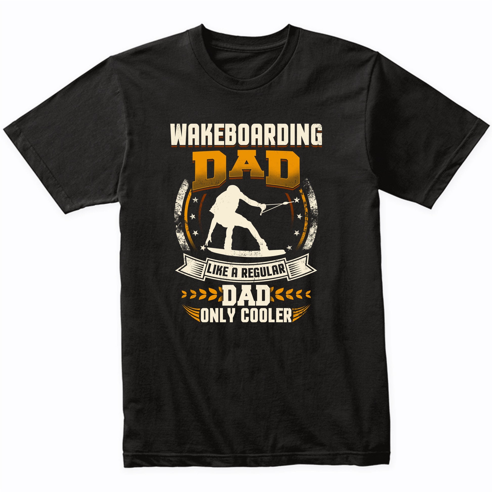 Wakeboarding Dad Like A Regular Dad Only Cooler Funny T-Shirt