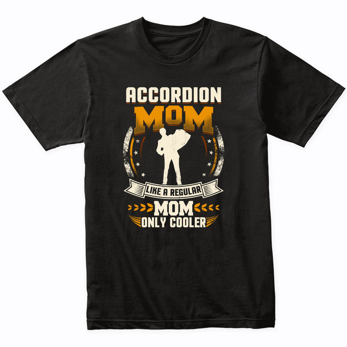 Accordion Mom Like A Regular Mom Only Cooler Funny T-Shirt