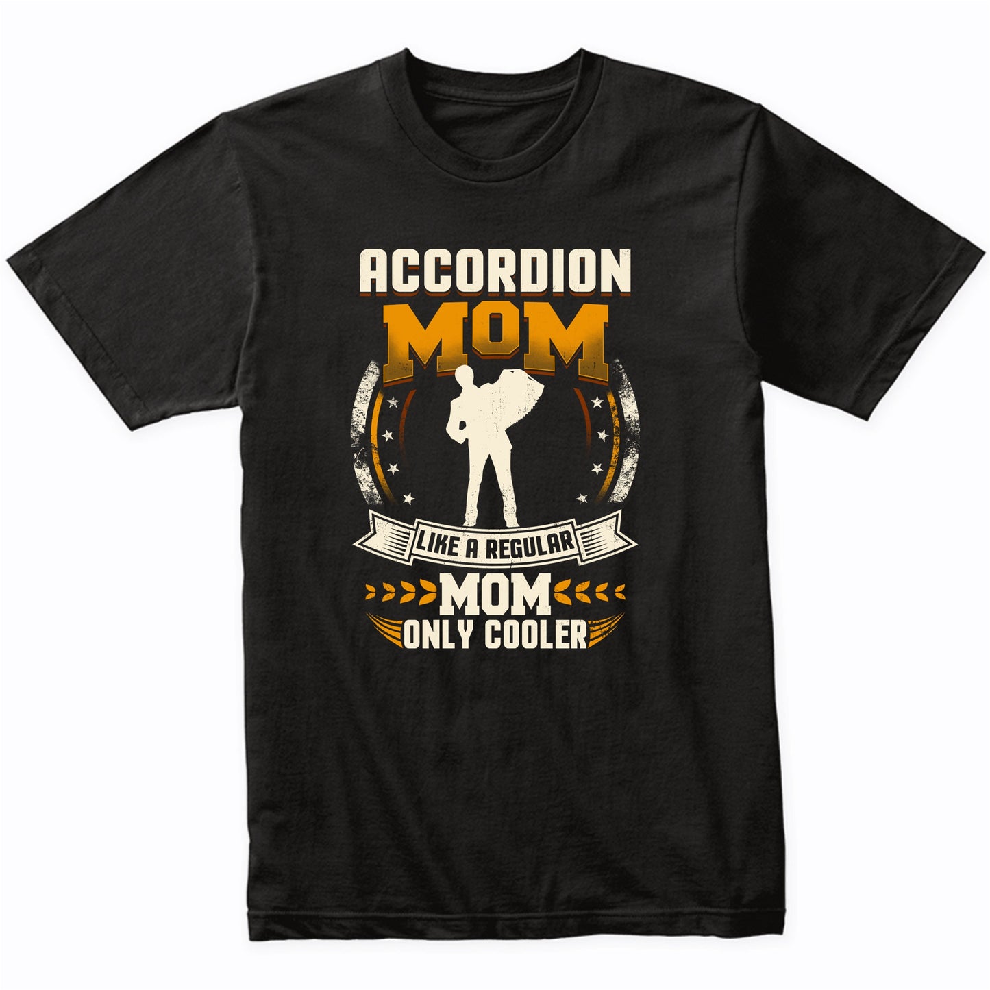 Accordion Mom Like A Regular Mom Only Cooler Funny T-Shirt