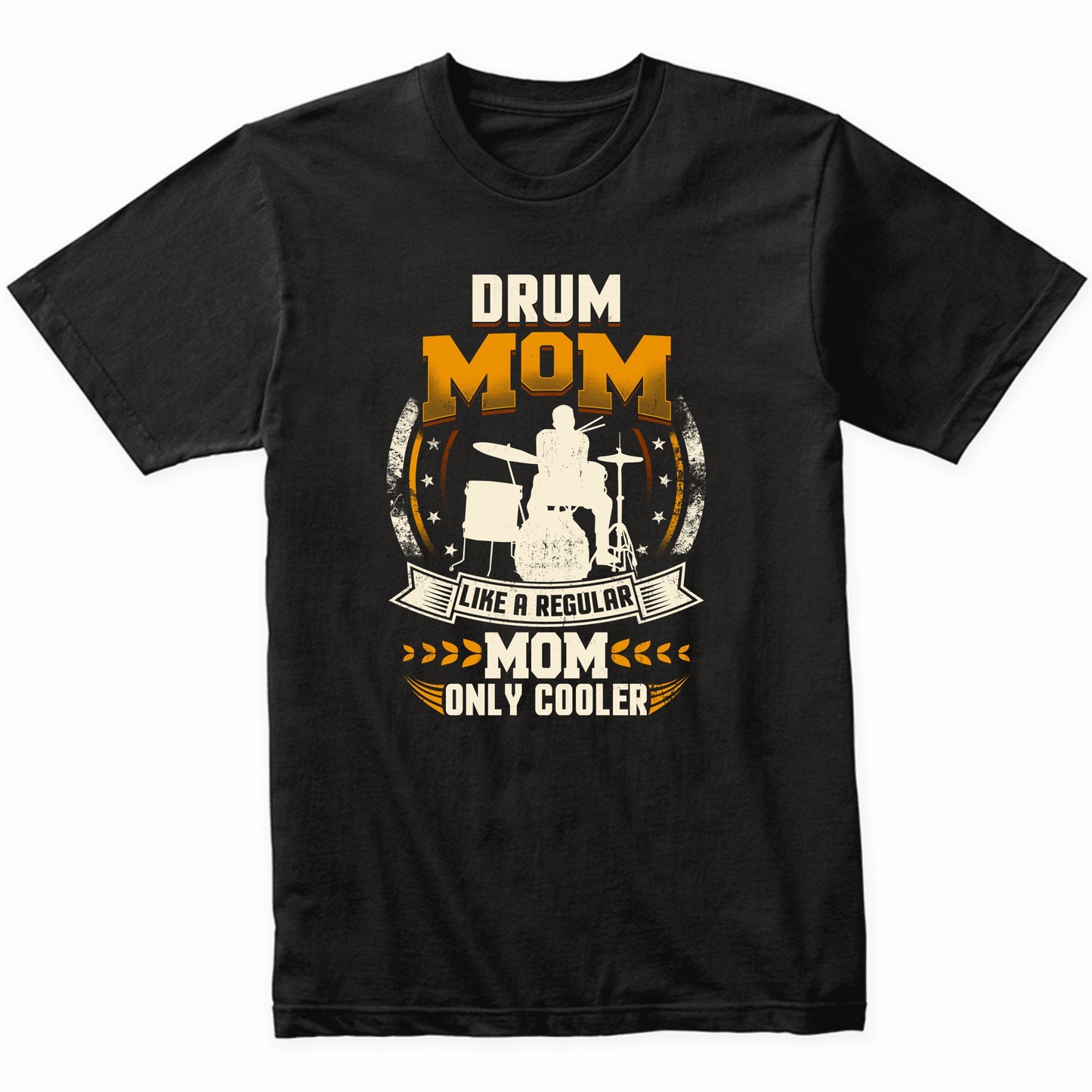 Drum Mom Like A Regular Mom Only Cooler Funny T-Shirt