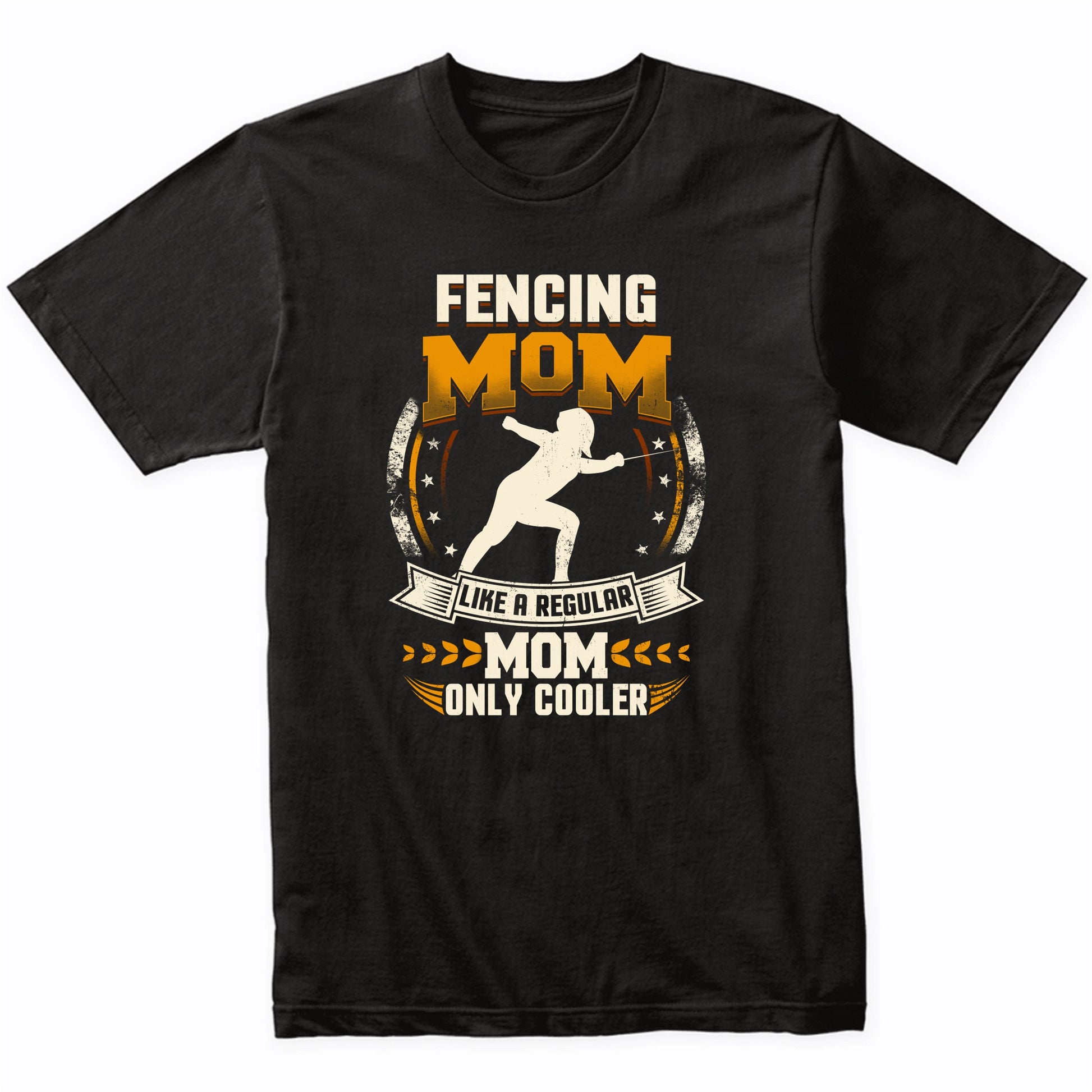 Fencing Mom Like A Regular Mom Only Cooler Funny T-Shirt