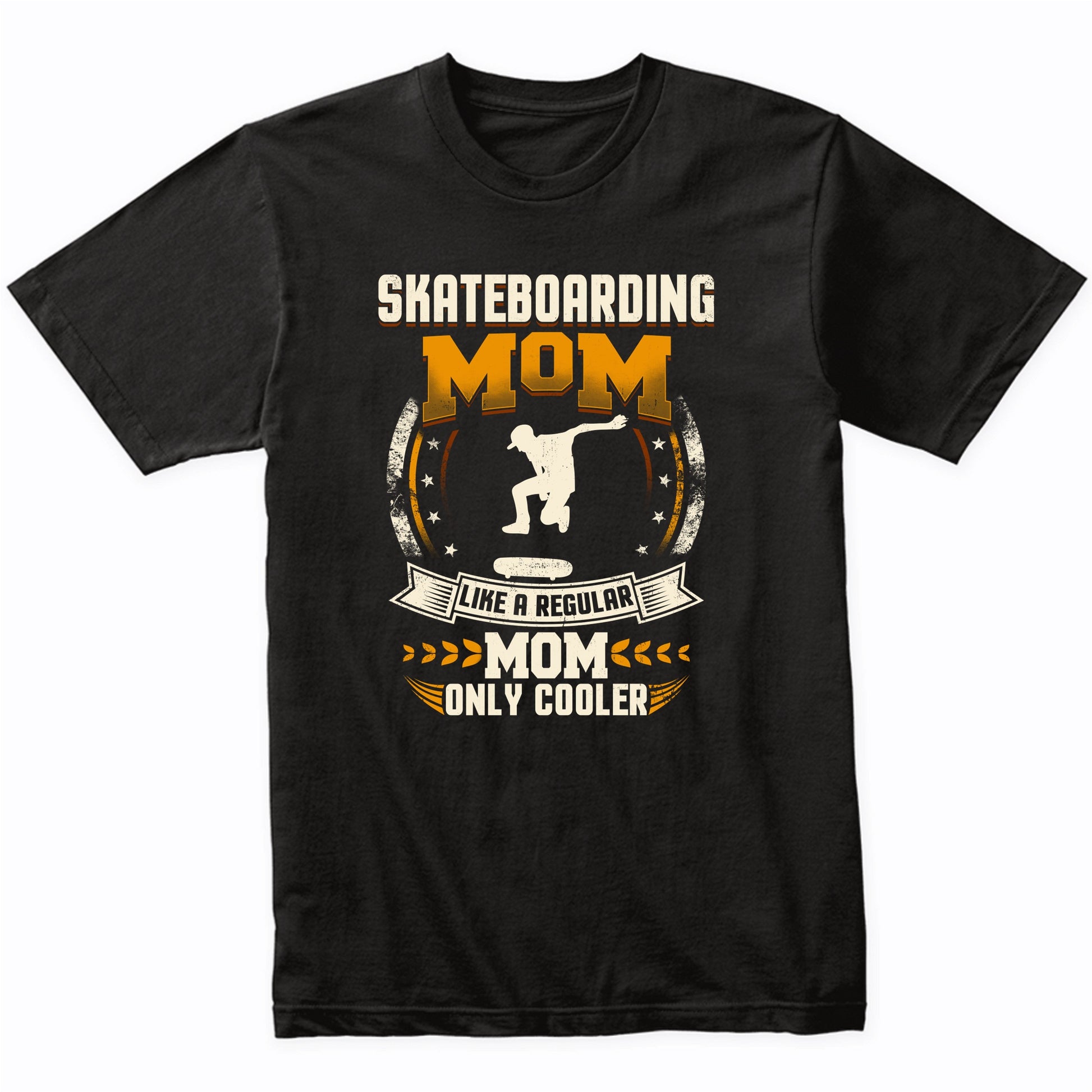 Skateboarding Mom Like A Regular Mom Only Cooler Funny T-Shirt