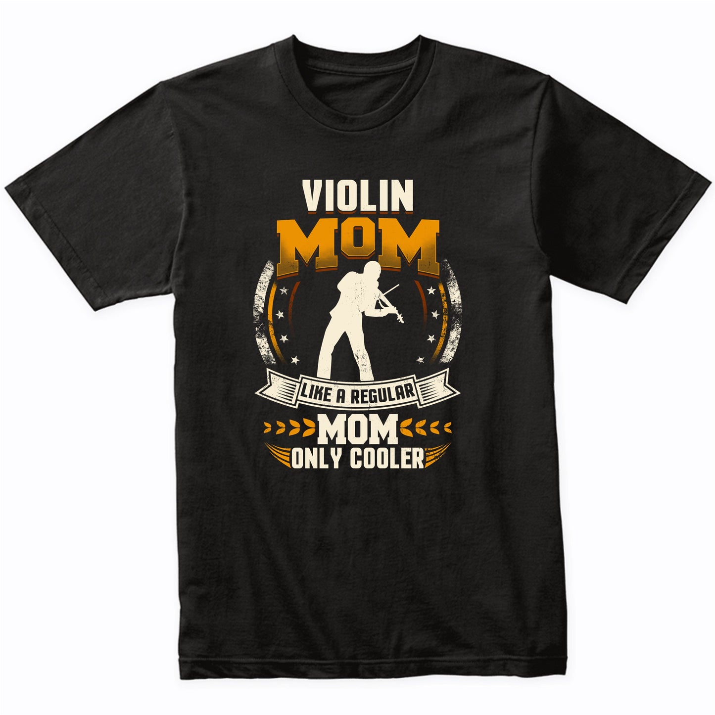Violin Mom Like A Regular Mom Only Cooler Funny T-Shirt