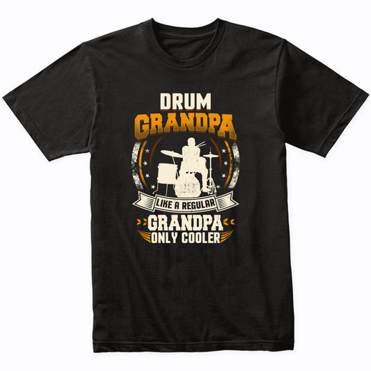 Drum Grandpa Like A Regular Grandpa Only Cooler Funny T-Shirt