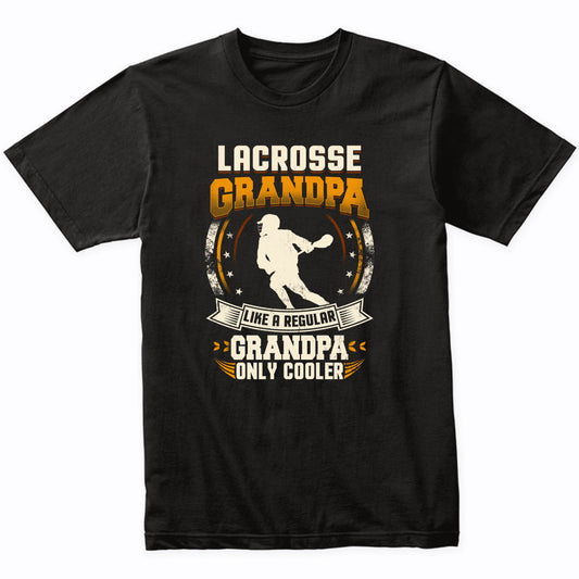 Lacrosse Grandpa Like A Regular Grandpa Only Cooler Funny T-Shirt