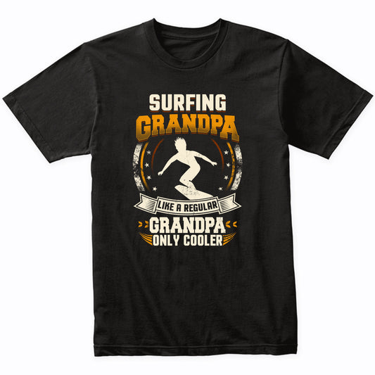 Surfing Grandpa Like A Regular Grandpa Only Cooler Funny T-Shirt