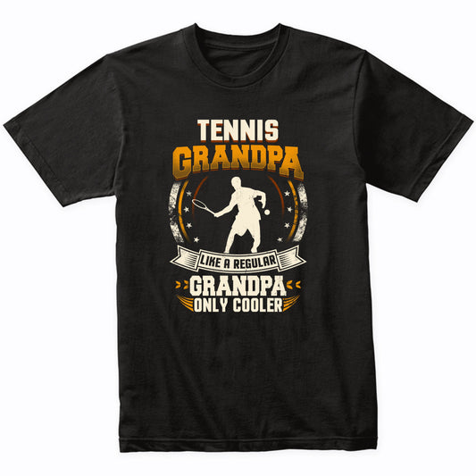 Tennis Grandpa Like A Regular Grandpa Only Cooler Funny T-Shirt
