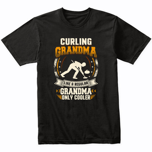 Curling Grandma Like A Regular Grandma Only Cooler Funny T-Shirt
