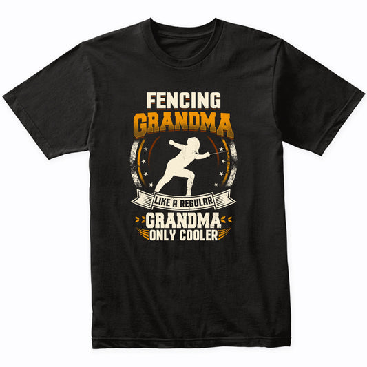 Fencing Grandma Like A Regular Grandma Only Cooler Funny T-Shirt