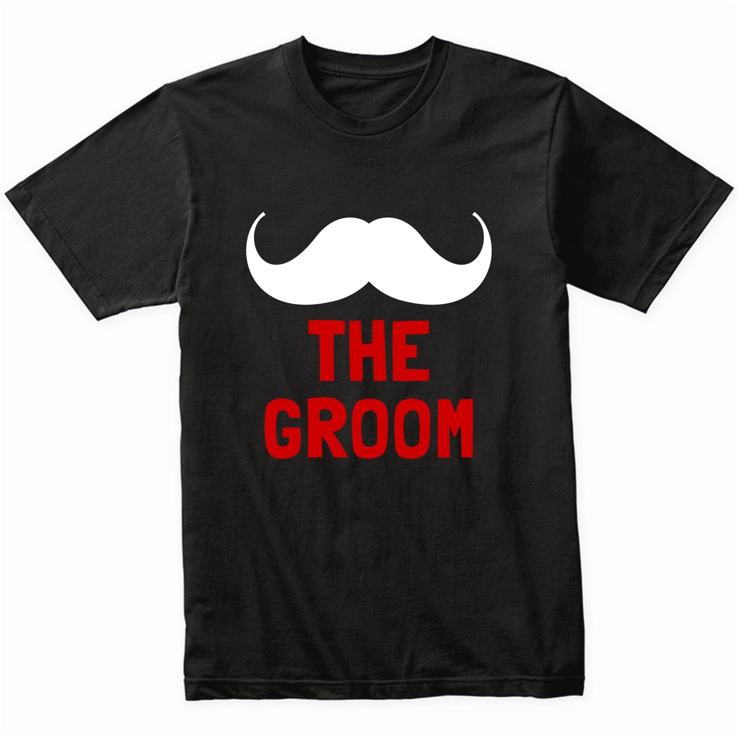 The Groom Shirt - Bachelor Party Wedding Party Mustache T-Shirt
