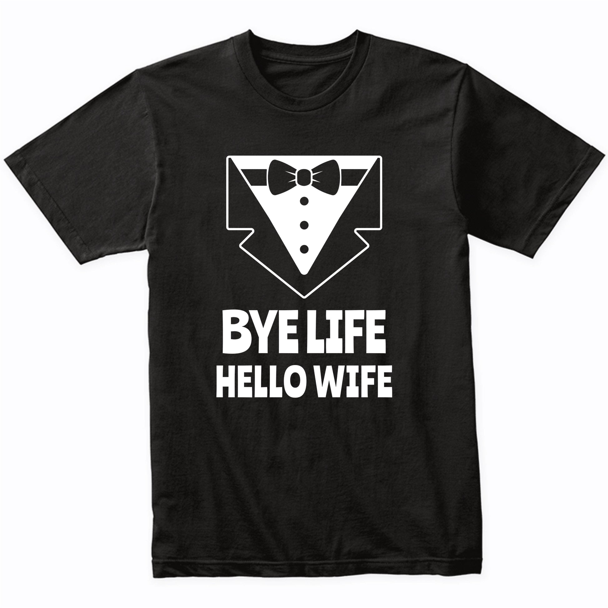 Groom Wedding Shirt - Bye Life Hello Wife - Engagement Shirt