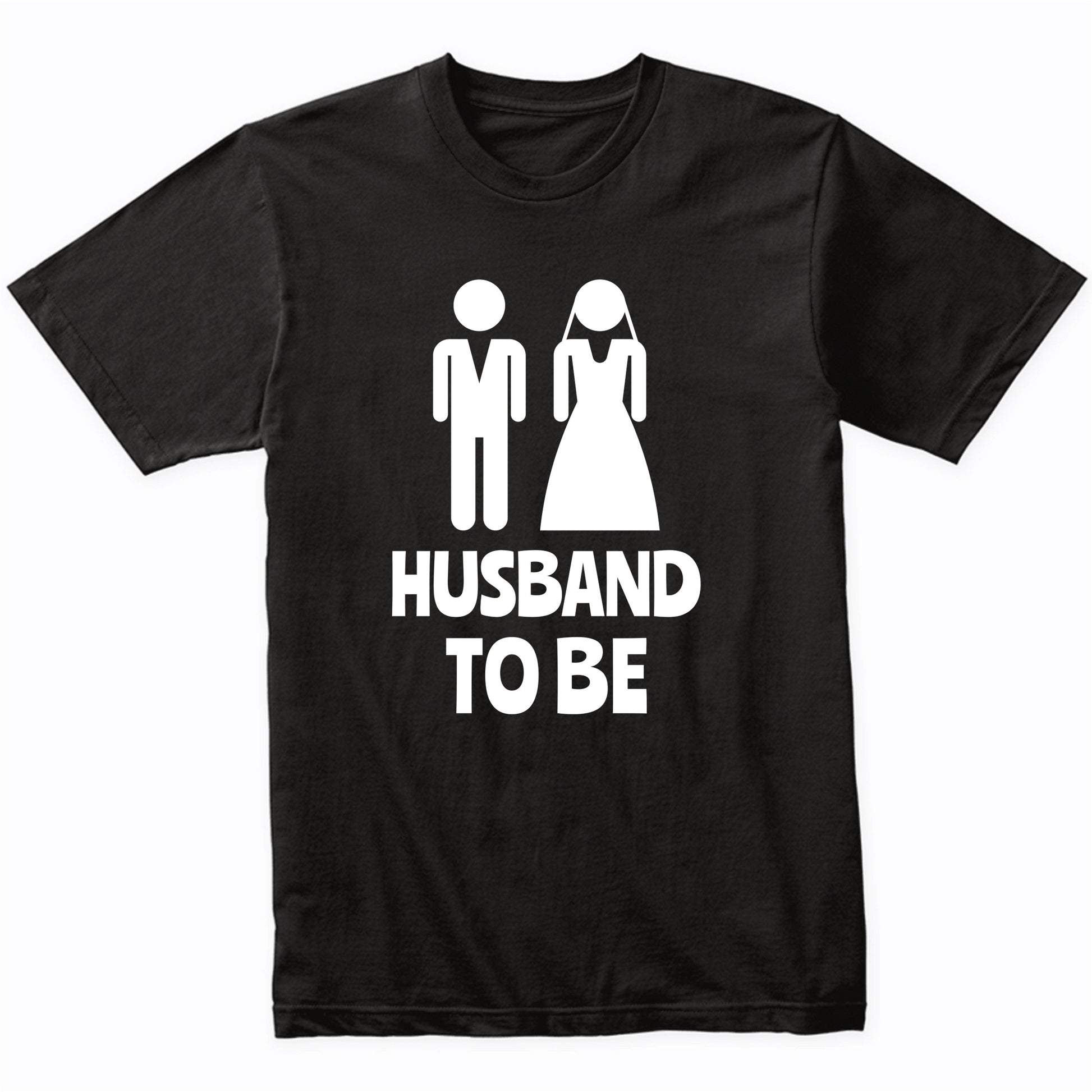 Husband To Be Shirt - Groom Wedding Party Shirt
