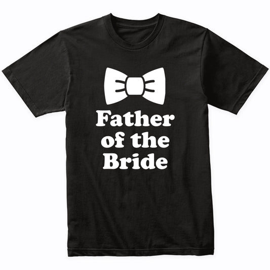 Father Of The Bride Bow Tie Wedding Party Shirt